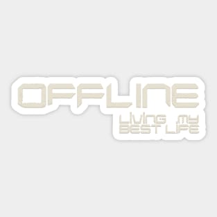 offline living life Sticker